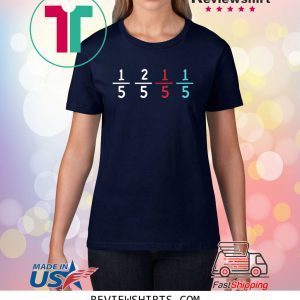 1/5 2/5 1/5 1/5 Funny For Math Teacher Tee Shirt