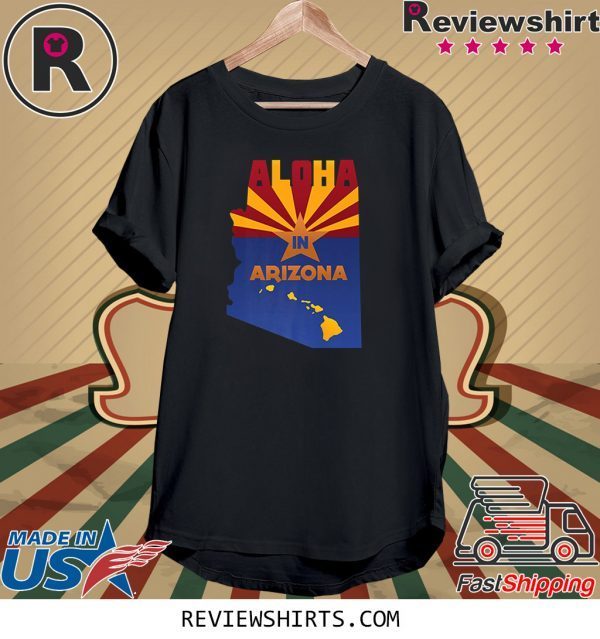 Aloha In Arizona State Flag of AZ Hawaii Native Souvenir Shirts