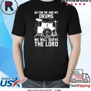 As For Me And My Drums We Will Serve The Lord 2020 TShirt