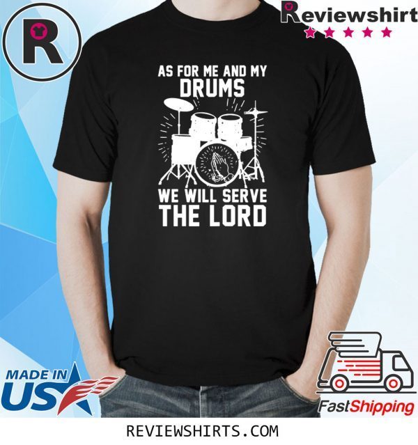 As For Me And My Drums We Will Serve The Lord 2020 TShirt