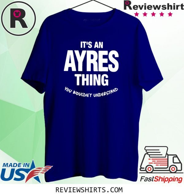 Ayres Thing Name Family Funny TShirt