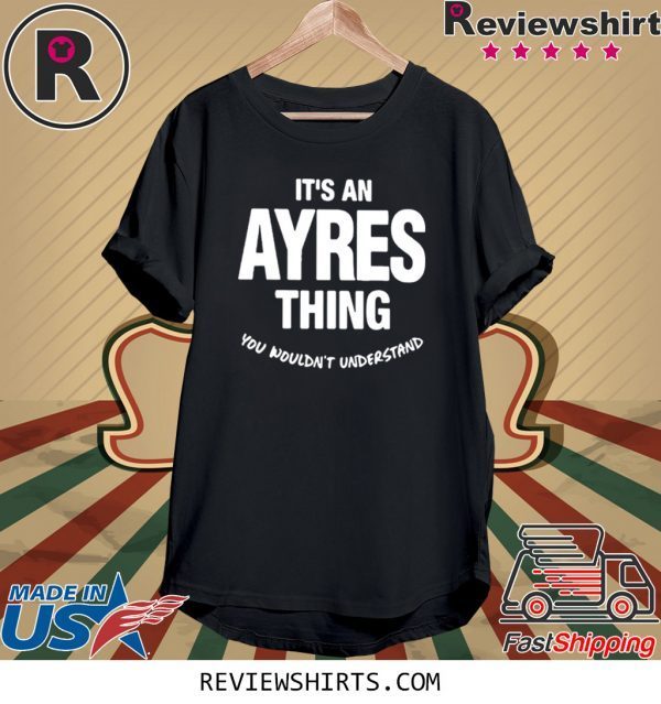 Ayres Thing Name Family Funny TShirt