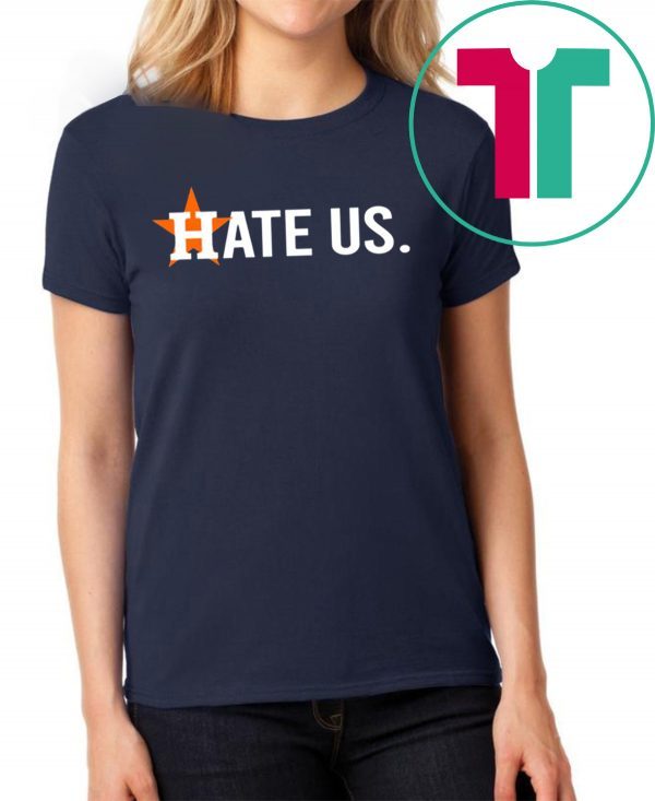 These Houston Astros Hate Us Astros Fan TShirt