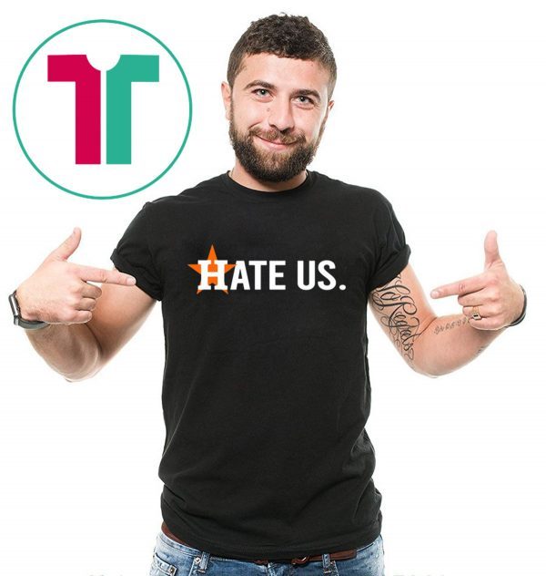 These Houston Astros Hate Us Astros Fan TShirt