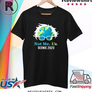 Bernie Sanders 2020 Me Not Us Bernie For President T-Shirt