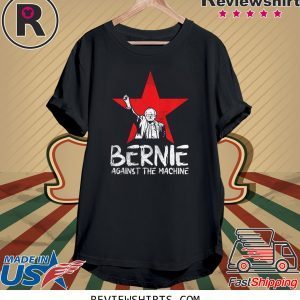 Bernie Sanders Against The Machine Red Star 2020 President Tee Shirt