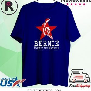 Bernie Sanders Against The Machine Red Star Bernie 2020 Tee Shirt