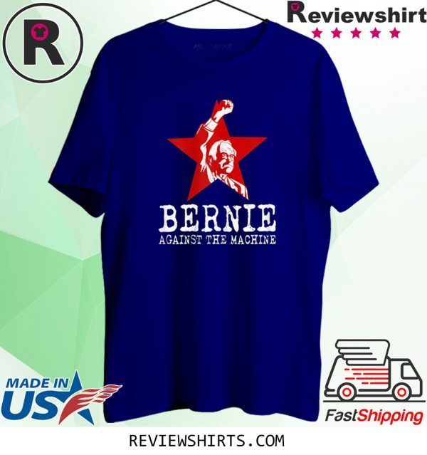 Bernie Sanders Against The Machine Red Star Bernie 2020 Tee Shirt