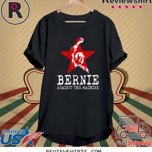 Bernie Sanders Against The Machine Red Star Bernie 2020 Tee Shirt