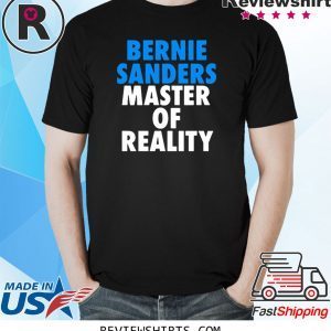 Bernie Sanders Master of Reality Tee Shirt