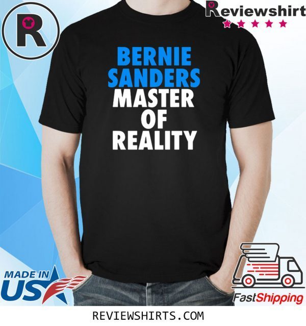 Bernie Sanders Master of Reality Tee Shirt