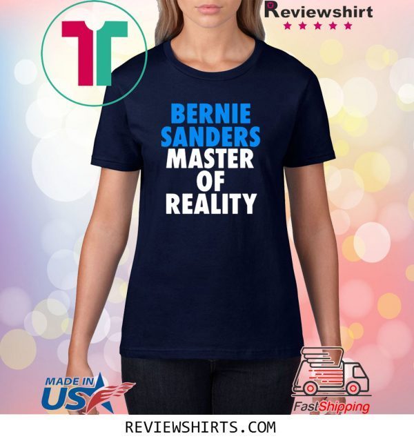 Bernie Sanders Master of Reality Tee Shirt