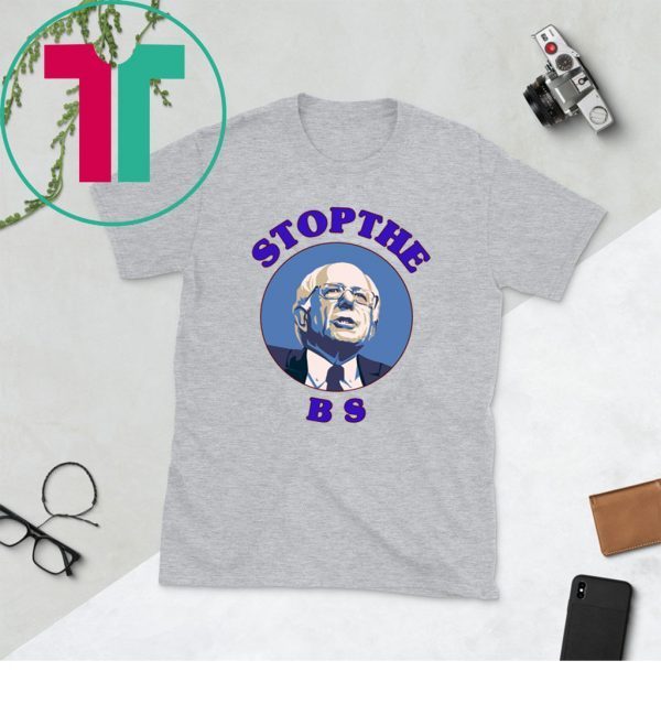 Bernie Sanders Stop The Bs Unisex T-Shirt