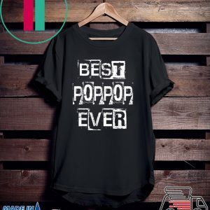 Best Poppop Ever Happy Father’s Day Funny Poppop Shirt