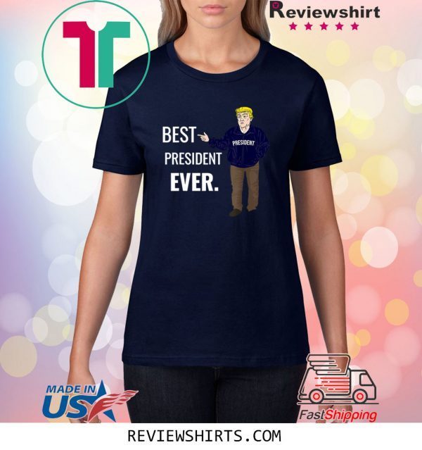 Best President Ever Pro Trump 2020 Tee Shirt