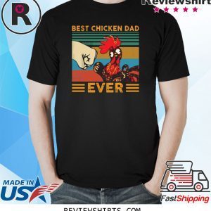 Best Chicken Dad Ever Vintage Shirts