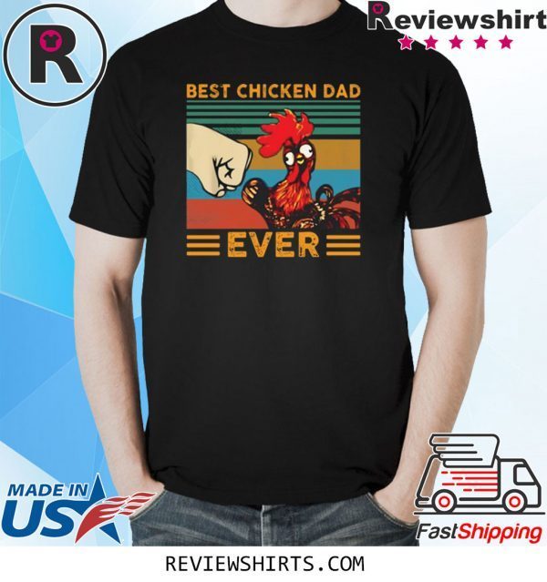 Best Chicken Dad Ever Vintage Shirts