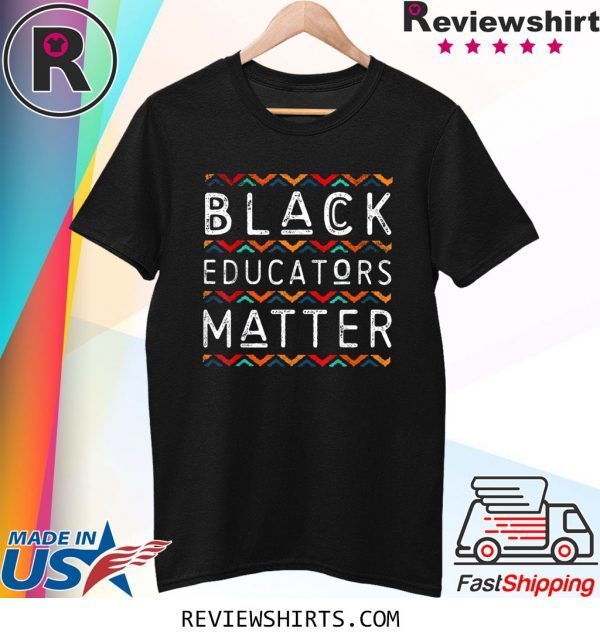 Black Educators Matter Black History Pride African American Shirt