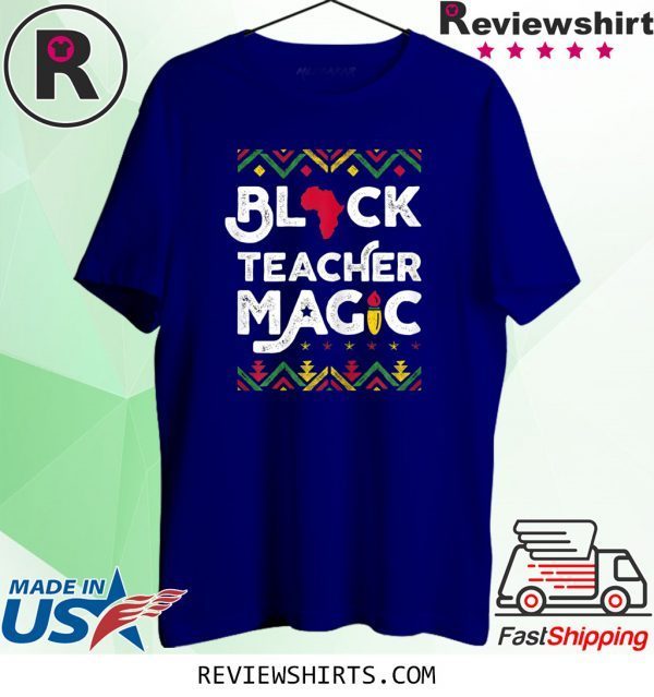 Black Teacher Magic Tee Shirt Teacher Black History Month