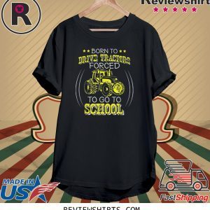 Born To Drive Tractors Forced To Go To School 2020 TShirt