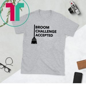 Broom Challenge Accepted #BroomChallenge Unisex Shirts