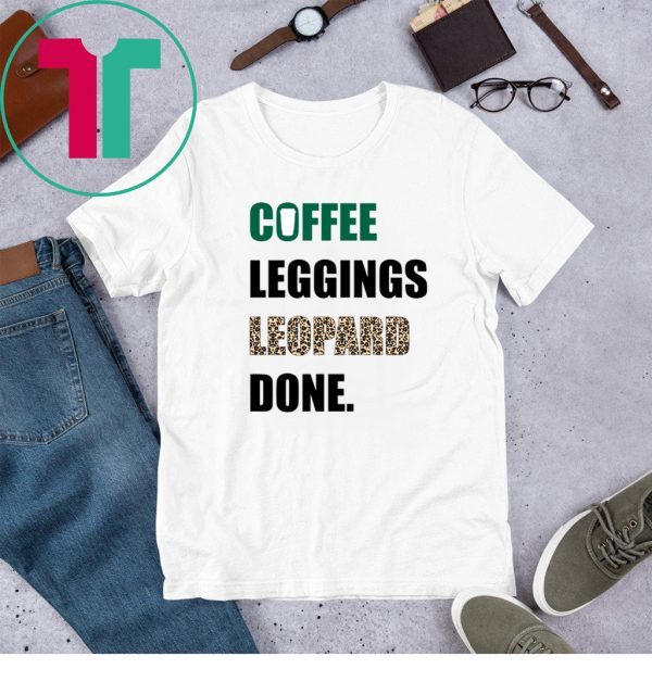 Coffee Leggings Leopard Done Tee Shirt