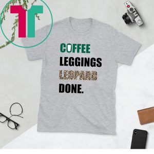 Coffee Leggings Leopard Done Tee Shirt