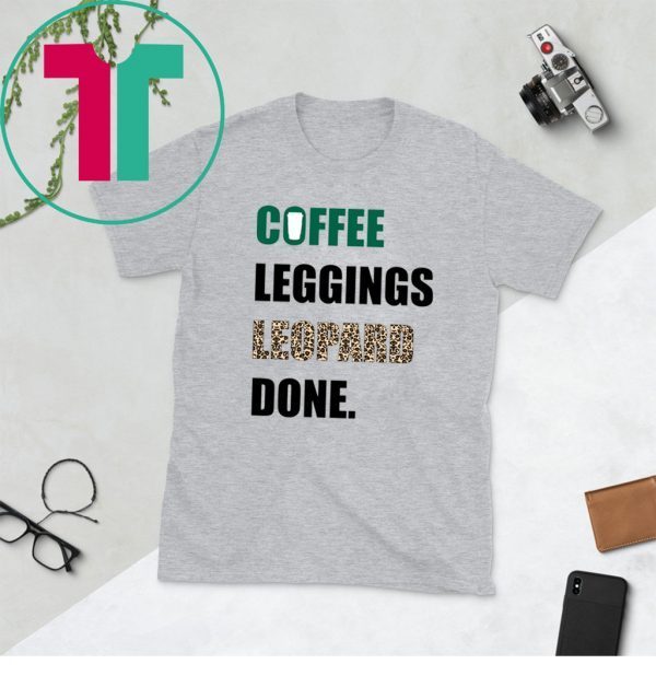 Coffee Leggings Leopard Done Tee Shirt