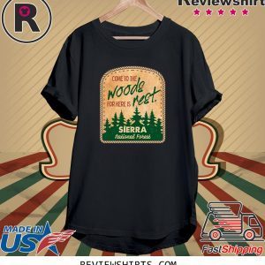 Come To The Woods For Here Is Rest Sierra National Forest T-Shirt