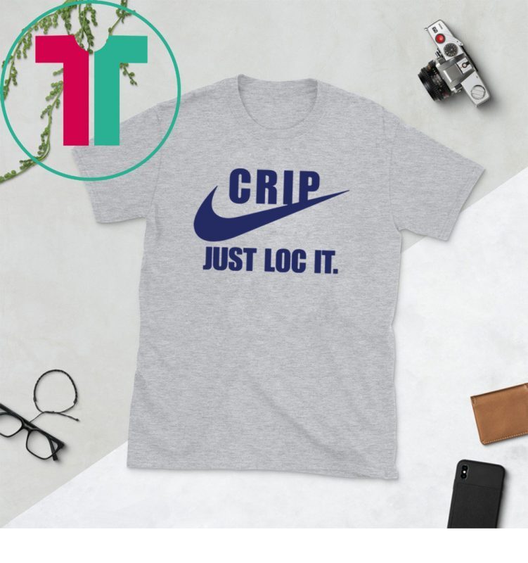 Crip just loc it shirt TeeFilm