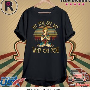 EFF You See Kay Why Oh You Tattooed Vintage Yoga Costume Unisex TShirt