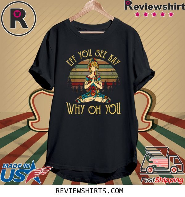 EFF You See Kay Why Oh You Tattooed Vintage Yoga Costume Unisex TShirt