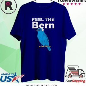 Feel The Bern Bernie Sanders Biue Bird 2020 President T-Shirt