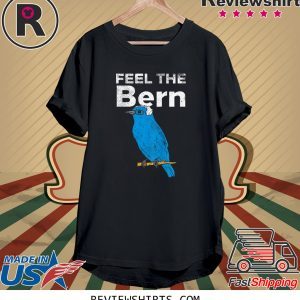 Feel The Bern Bernie Sanders Biue Bird 2020 President T-Shirt