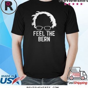 Feel The Bern Bernie Sanders Wig 2020 Election President Unisex TShirt