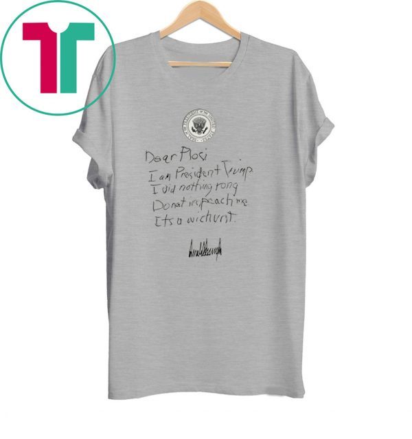 First Draft of Trump’s Letter to Pelosi Phroyd T-Shirt