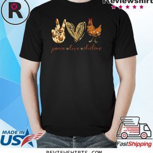 Peace Love Chickens Funny TShirt