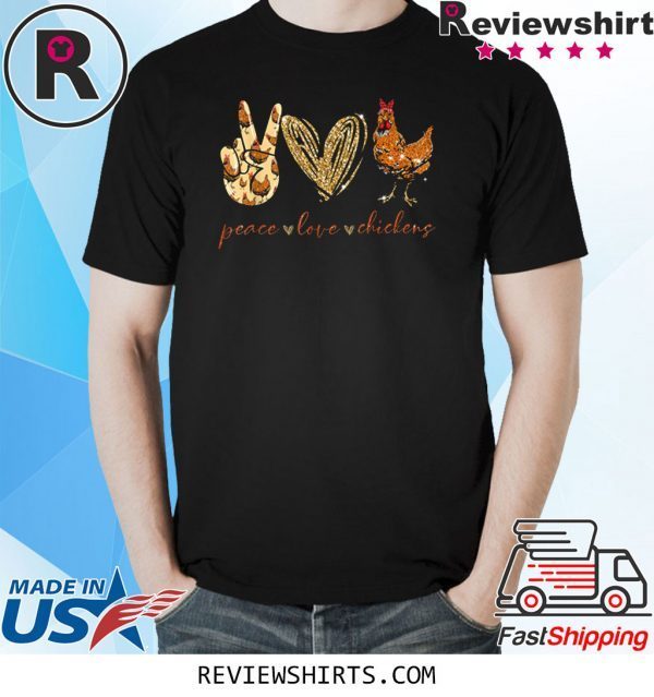 Peace Love Chickens Funny TShirt