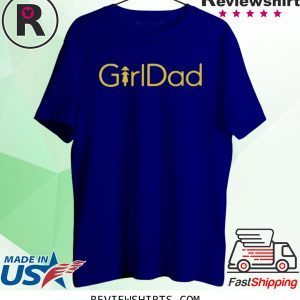 GirlDad TShirt #GirlDad Shirt