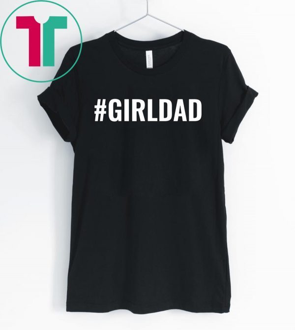 #GirlDad Teaching My Girls To Follow Their Dreams Shirt