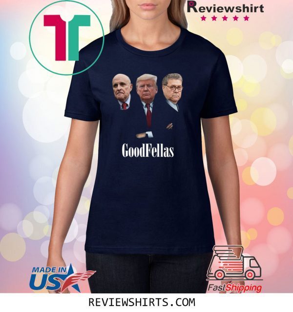 Giuliani Trump William Barr Goodfellas Unisex TShirt