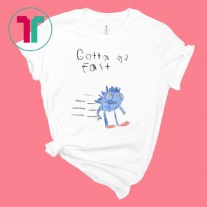 Gotta Go Fast Slim Fit T-Shirt