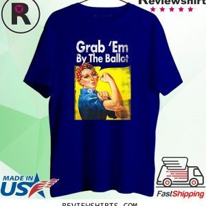 Grab Em By the Ballot Democratic Rosie Riveter Vote Blue 2020 TShirt