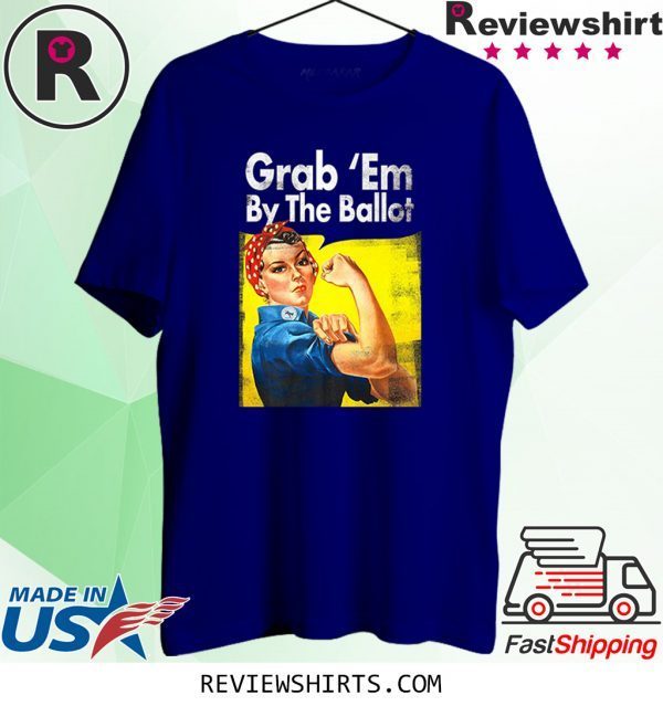 Grab Em By the Ballot Democratic Rosie Riveter Vote Blue 2020 TShirt