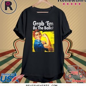 Grab Em By the Ballot Democratic Rosie Riveter Vote Blue 2020 TShirt