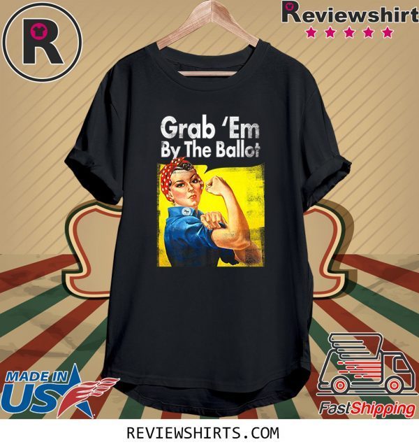 Grab Em By the Ballot Democratic Rosie Riveter Vote Blue 2020 TShirt