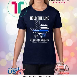 HOLD THE LINE OFFICER ALAN MCCOLLUM NUECES COUNTY TEXAS TSHIRT