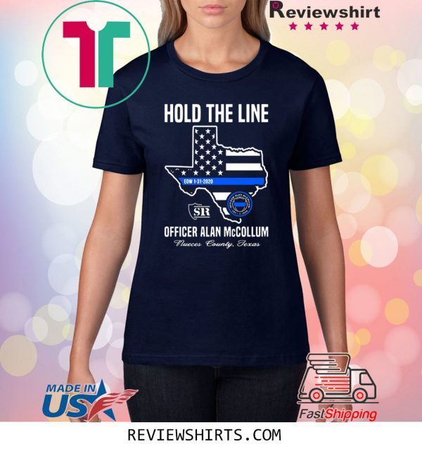 HOLD THE LINE OFFICER ALAN MCCOLLUM NUECES COUNTY TEXAS TSHIRT