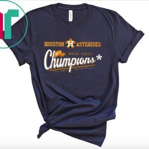 HOUSTON ASTERISKS CHUMPIONS 2017 TSHIRT