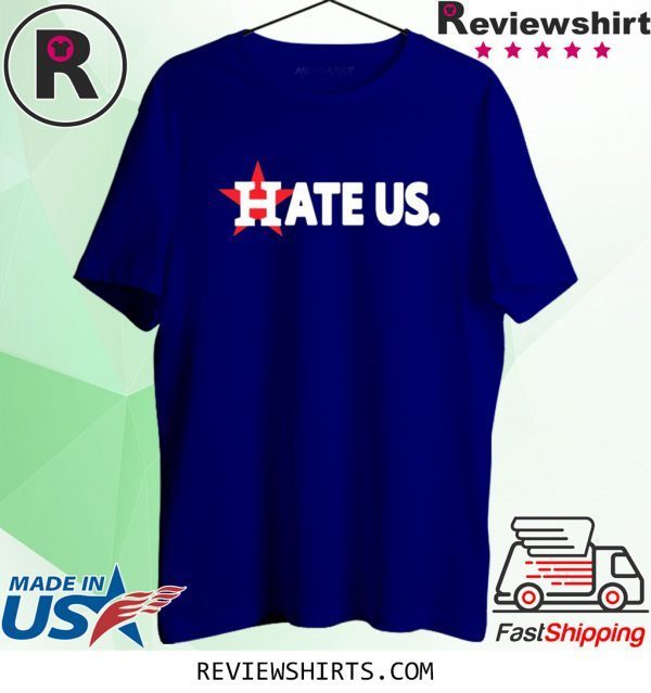 Hate Us Houston Astros Unisex TShirt